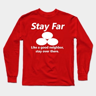 Stay Far - State Farm Parody Long Sleeve T-Shirt